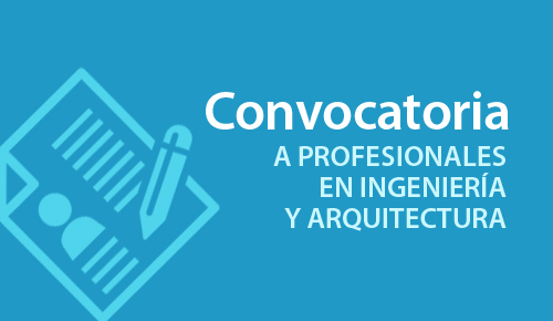 Convocatoria a profesionales en ingeniería y arquitectura