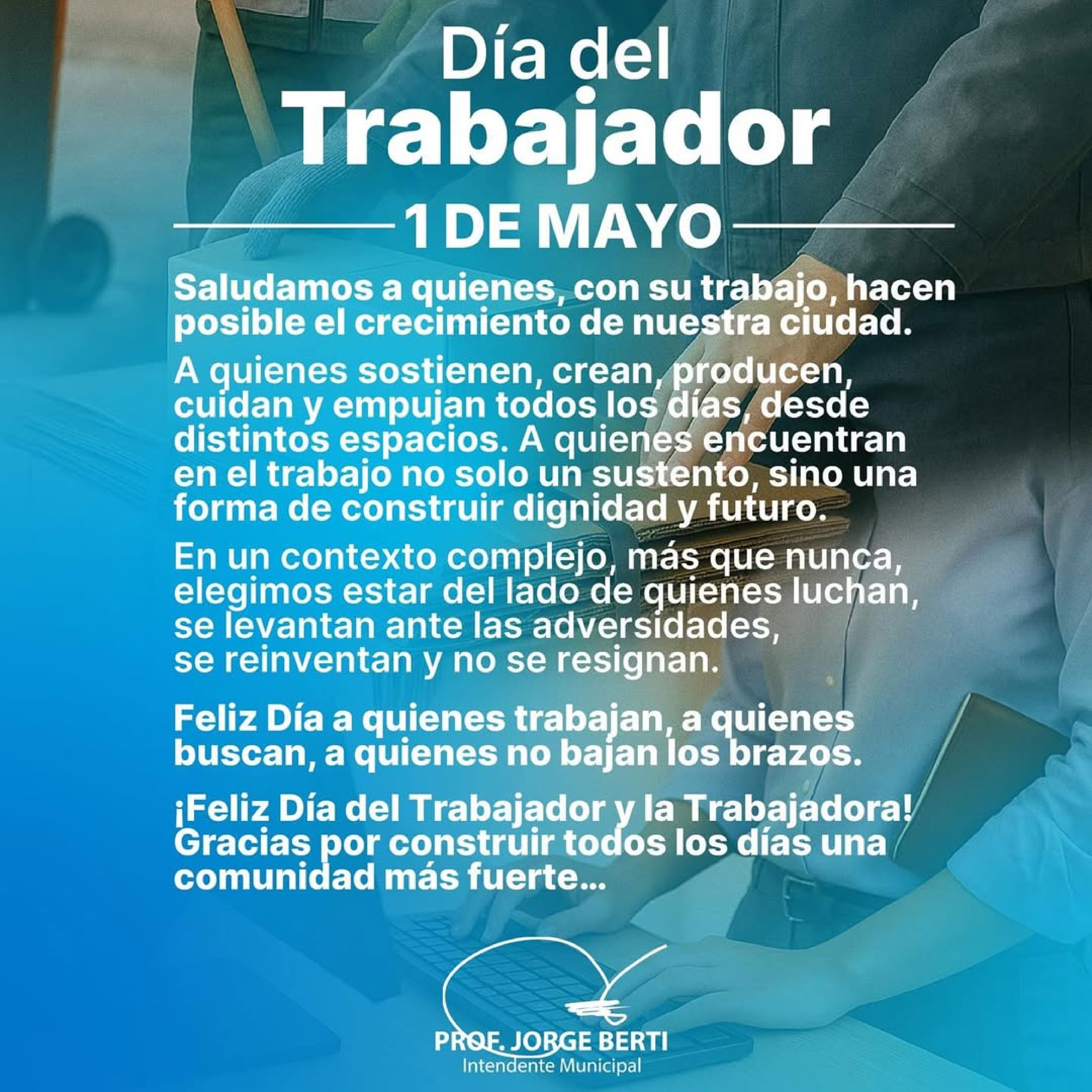 Este 1º de mayo saludamos a quienes, con su trabajo, hacen posible el crecimiento de nuestra ciudad.