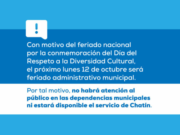 Feriado del 12 de octubre: dependencias municipales sin atención y Chatín sin servicio